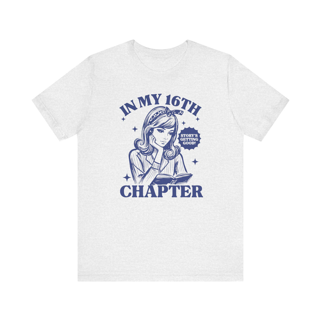 Chapter 16 Shirt Sweet 16 Shirt Sweet 16 Shirts Sweet 16 Gifts For Girls Chapter 16 T Shirt 16th Birthday Gift Girl Sweet Sixteen Gifts